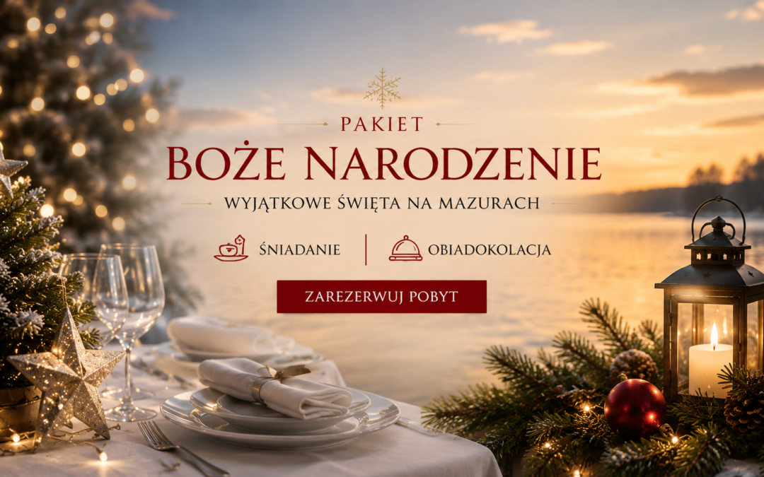 Rodzinne Święta Bożego Narodzenia na Mazurach